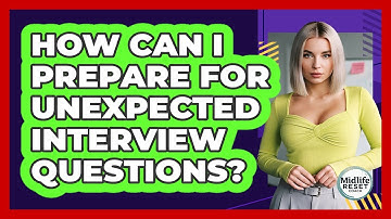 How Can I Prepare For Unexpected Interview Questions? - Midlife Reset Coach