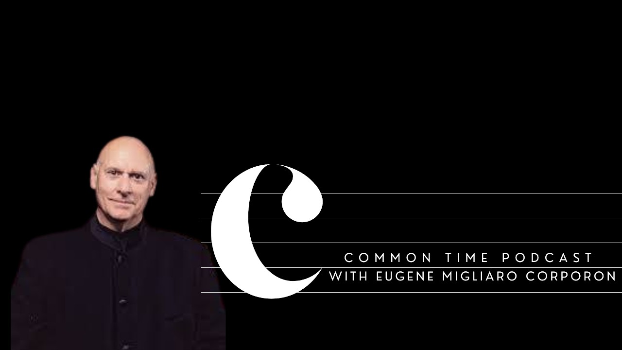 Eugene Migliaro Corporon | Common Time Podcast
