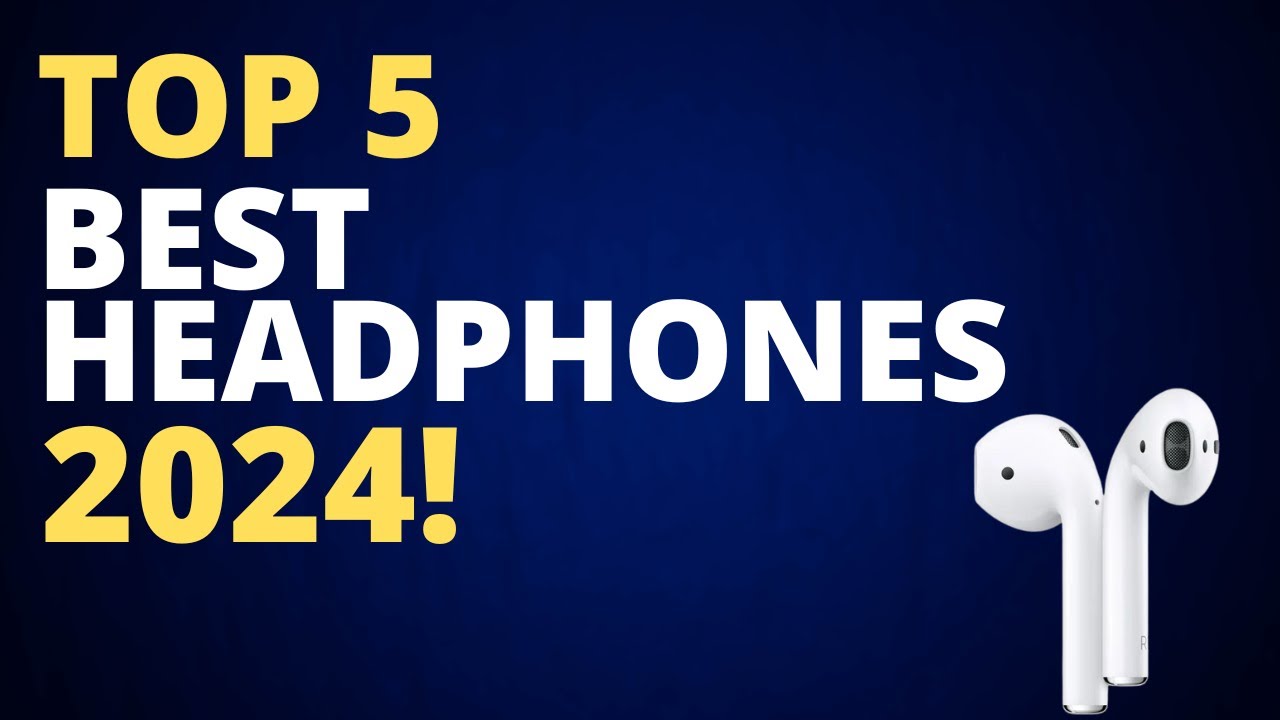 Top 5 BEST Headphones 2024 Headphone Buying Guide 2024 YouTube