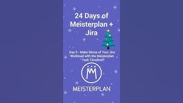 24 Days of Meisterplan + Jira: Day 9 - Make Sense of Your Jira Workload using the Task Timeline