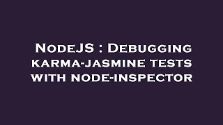 NodeJS : Debugging karma-jasmine tests with node-inspector
