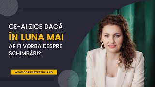Ce-ai zice dacă în luna MAI ar fi vorba despre schimbări?