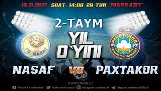 [ ⚽️🇺🇿 YIL O'YINI ⚽️🇺🇿⚽️🇺🇿 ] O'ZBEKISTON CHAMPIONATI NASAF - PAXTAKOR | 29-TUR 2-TAYM