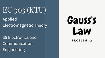 KTU | ECT 302 | Electromagnetics | Gauss