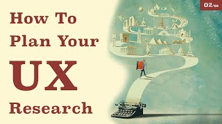 User Research: How To Do It, And What You Get Out Of It - 2