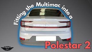 Fitting A Multimac Into A Polestar 2