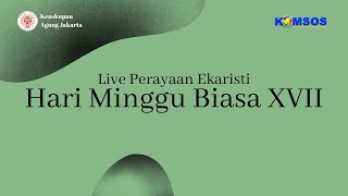 PERAYAAN EKARISTI HARI MINGGU BIASA XVII (TVRI)