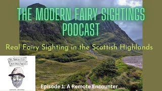 Real Fairy Encounter in the Scottish Highlands (Ep 1: A Remote Encounter)