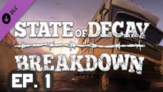 State Of Decay: Breakdown DLC | EP. 1 | Time to Find A Home