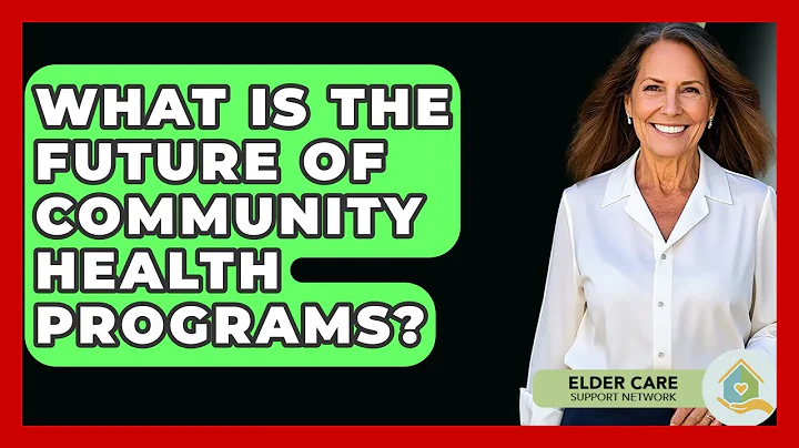 What Is The Future Of Community Health Programs? - Elder Care Support Network