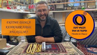 Eritme Damla Kehribar Nasıl Anlaşılır ?