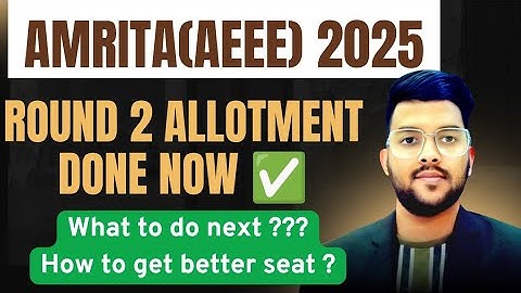 AEEE 2025 Counseling round 2 Allotment Done ✅ | What to do next ? | How to get best seat #Amrita