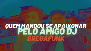 MC Delux - Quem Mandou Se Apaixonar Pelo Amigo DJ (BREGAFUNK Remix)