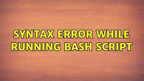 Syntax error while running bash script