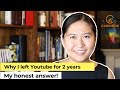 Why I left Youtube for 2 years: Honest answer