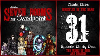 Ep. 31: “The Wings of Gods & Dragons” | Seven Dooms for Sandpoint | Ch. Three: Whistles in the Dark