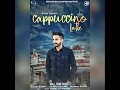 Cappuccino latte  ekam taggar  veer aman  audio song  infra records latest punjabi song of 2016