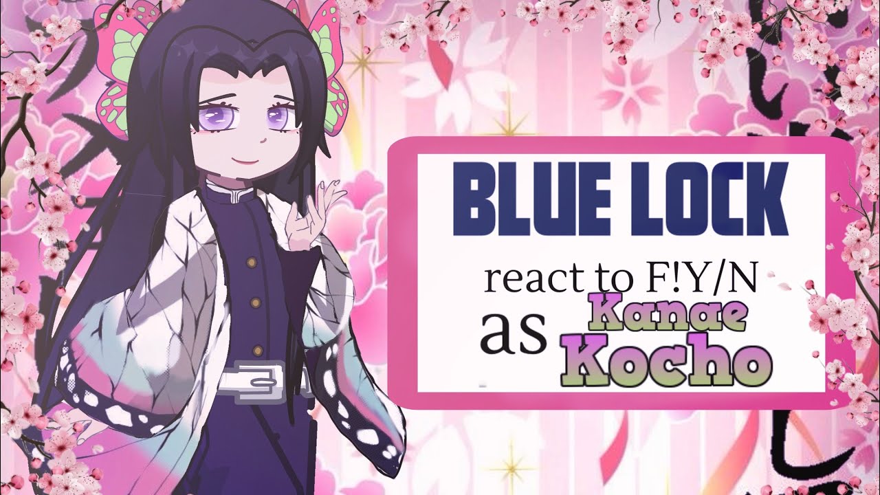 Blue Lock react to F!Y/N as Kanae Kocho || AU || Ships! || 2x speed ||