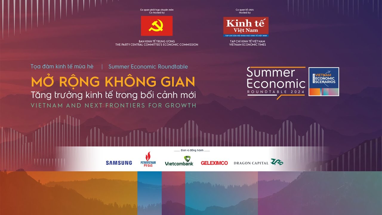 Outline Video TỌA ĐÀM KINH TẾ MÙA HÈ: Mở rộng không gian tăng trưởng kinh tế trong bối cảnh mới