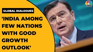 India Among Few Nations With Good Growth Outlook Jose Vinals Global Dialogues Exclusive
