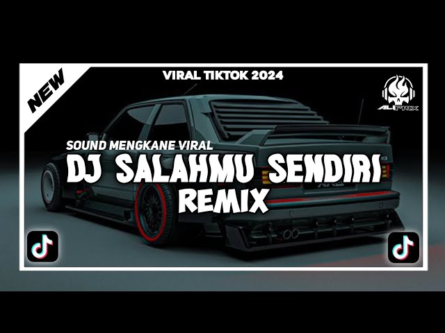 DJ SALAHMU SENDIRI REMIX || SOUND VIRAL TIKTOK 2024 class=