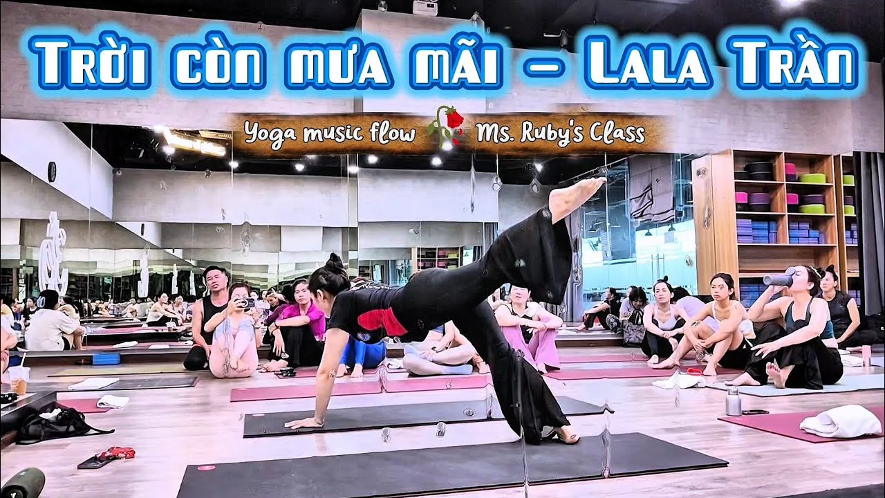 Trời còn mưa mãi - Lala Trần 🥀 Yoga Music Flow Cô Ruby #feelingflow#citigym #insideflow#yogaflow