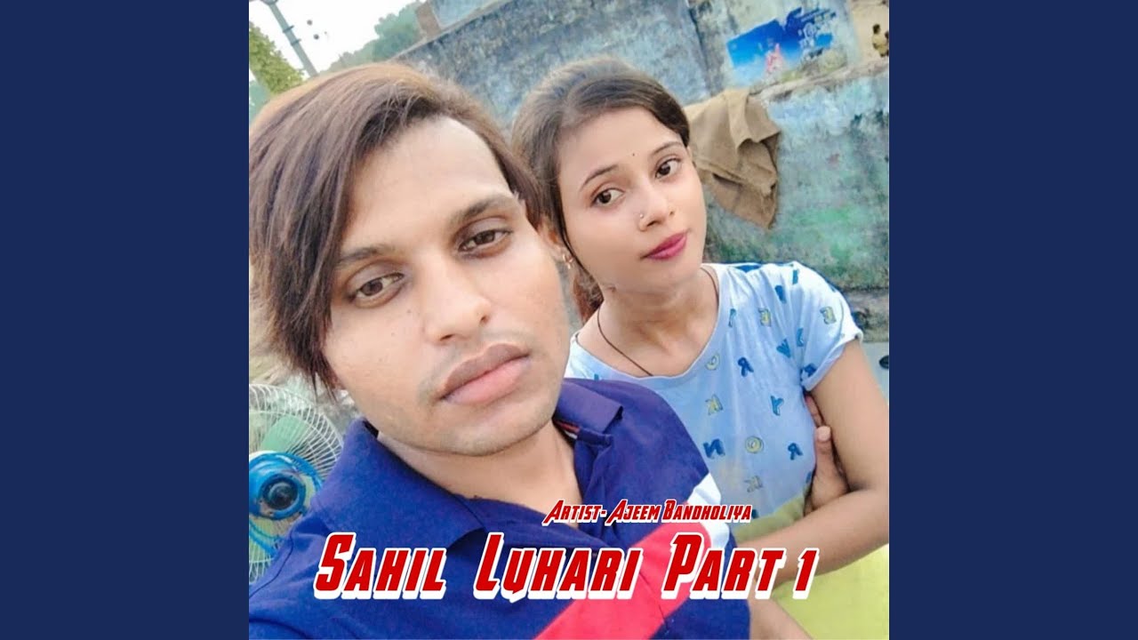 Sahil Luhari Part 1