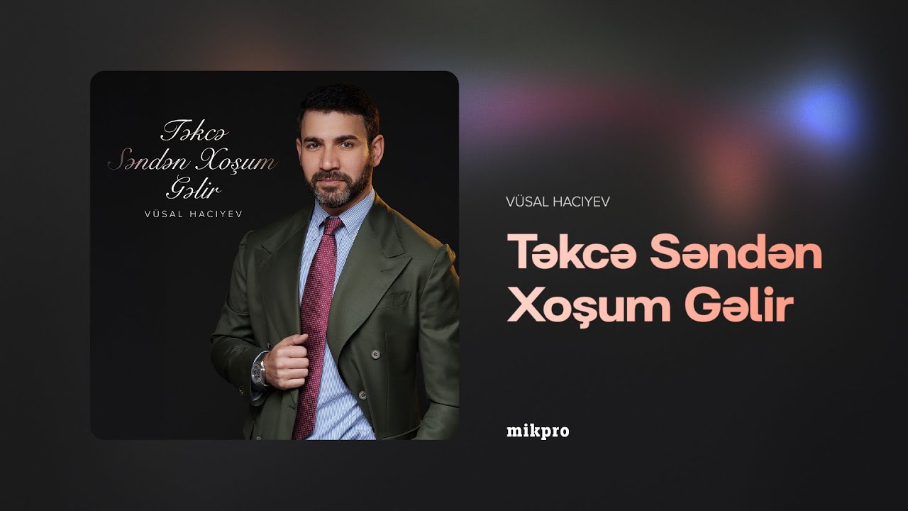 Vüsal Hacıyev — Təkcə Səndən Xoşum Gəlir (Rəsmi Audio)