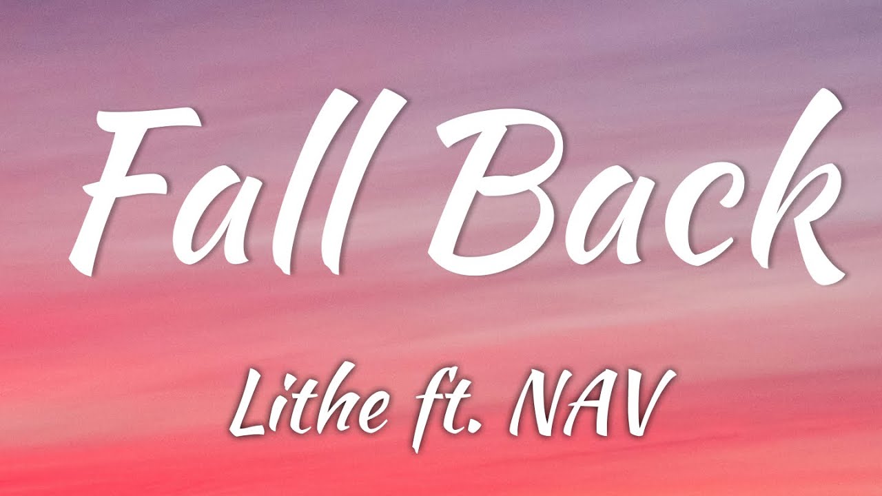 Lithe Fall Back Pics Lithe - Fall Back ft. NAV (Lyrics + Vietsub) - YouTube
