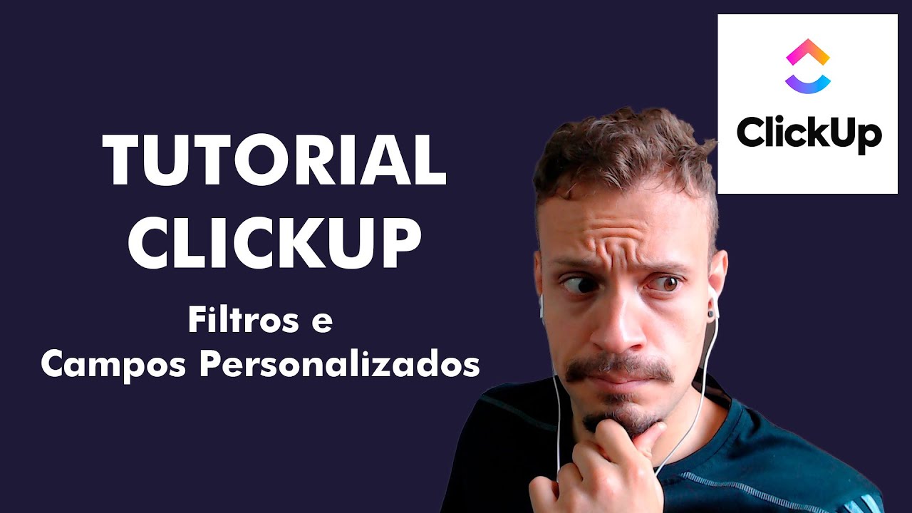 TUTORIAL CLICKUP - EP 04: Filtros e Campos Personalizados - YouTube