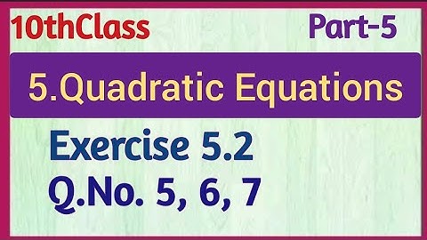 10thClass, Quadratic  Equations, Exercise 5.2, Q.No.5,‎ 6, 7@Maths World Makes Smart In Telugu 