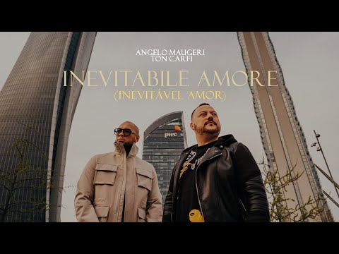 Angelo Maugeri ft. Ton Carfi - Inevitabile Amore (Inevitável Amor) (Official Music Video)