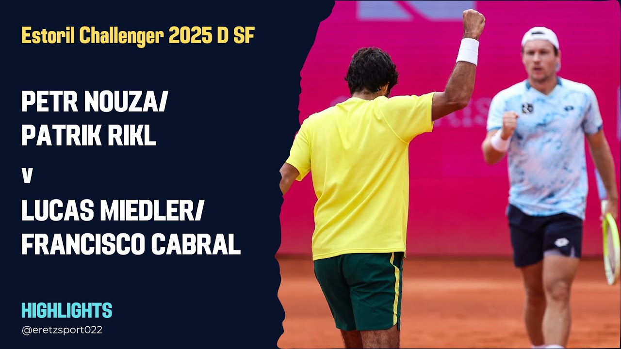 Estoril Challenger 2025 D SF: Petr Nouza/Patrik Rikl [4] vs. Lucas Miedler/Francisco Cabral [2] H/L