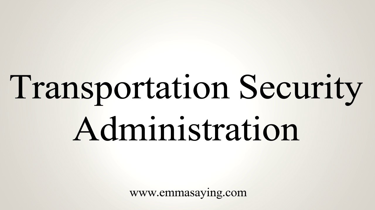 How To Pronounce Transportation Security Administration - YouTube