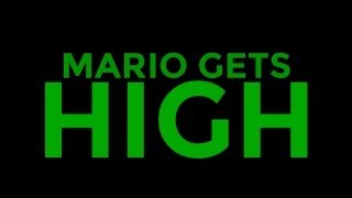 Mario Gets High (RE-MADE)
