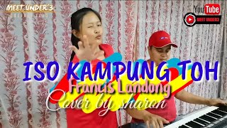 iso kampung toh (Francis landong) Cover by Sharon