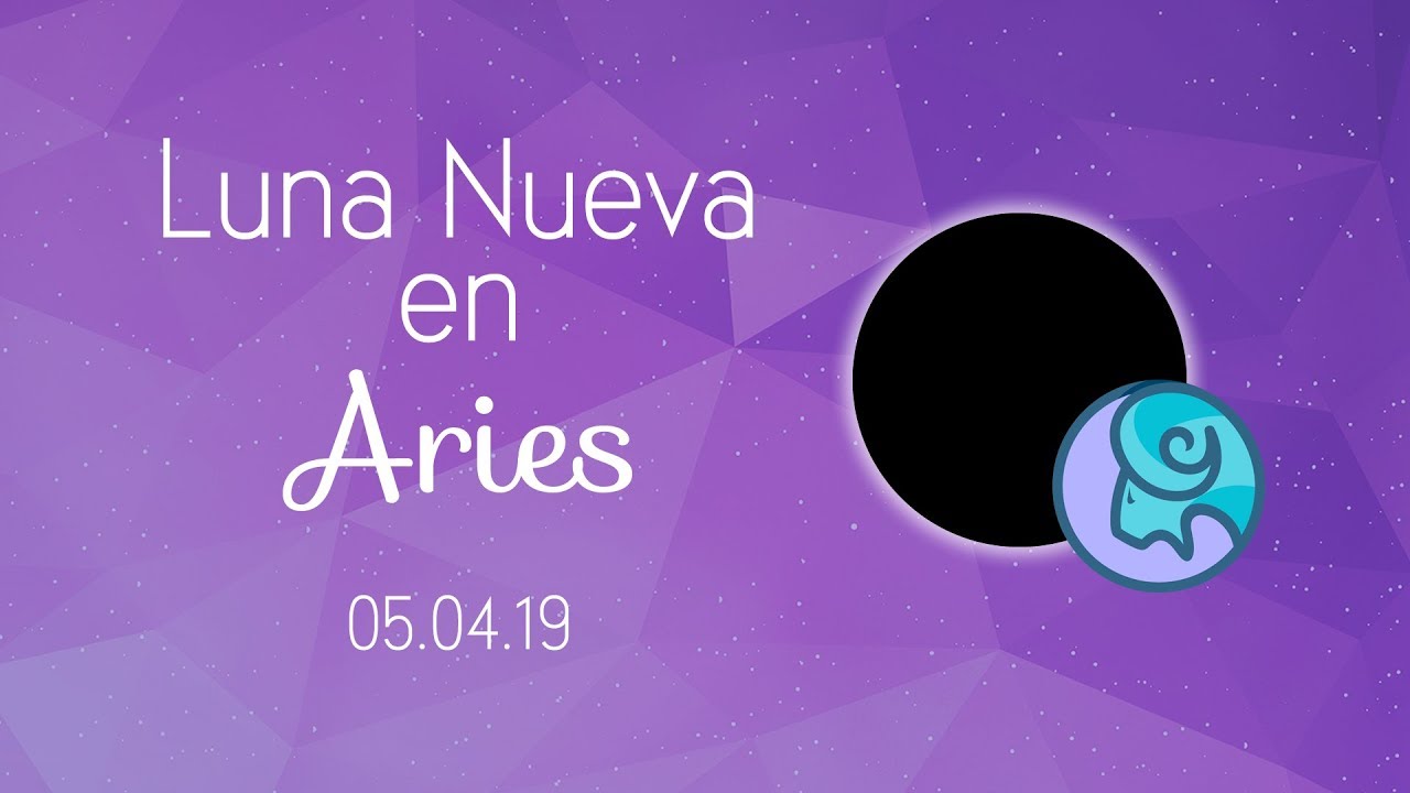 Luna Nueva en Aries | Nuevos Comienzos | 05 de abril de 2019 - YouTube