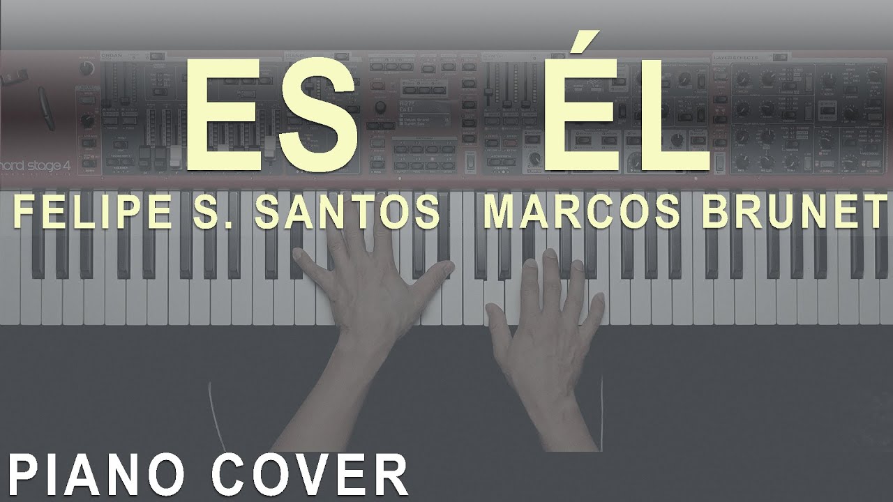 Es El - Felipe S. Santos y Marcos Brunet [Piano Cover]