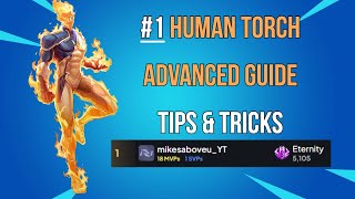 #1 HUMAN TORCH ADVANCED GUIDE (TIPS & TRICKS)