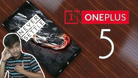 OnePlus 5 Introduction with Specifications, Every thing you wanted is here ,Flagship killer 2017