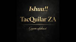 Ishuu - Tacquilar Za
