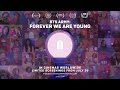 BTS ARMY FOREVER WE ARE YOUNG Official Trailer BTS ARMY FOREVER WE ARE YOUNG Official Trailer
