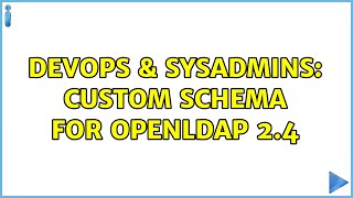 DevOps & SysAdmins: Custom schema for OpenLDAP 2.4