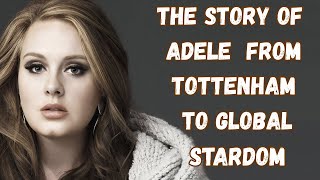 Adele’s Rise to Fame – Success, Albums and Awards Wealth