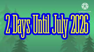 2 Days Until July 2026