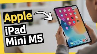 Apple iPad Mini M5 Release Date - M5 Chip, 120Hz ProMotion &amp; New Design?