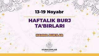 13-19 Noyabr Haftalik Burj Ta'birlari | Munajjimlar Bashorati