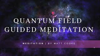 Quantum Field Guided Manifestation Meditation | Matt Cooke (15 minutes) Net Worth