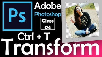 How to use the Photoshop Free Transform mode - Class 04