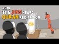 When the jinns heard quran recitation  the jinns reaction to quran